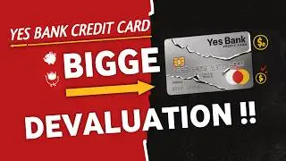 BIG Breaking: All Yes Bank Credit Card Massive Devaluation | Yes Bank Credit Card Big Bad News