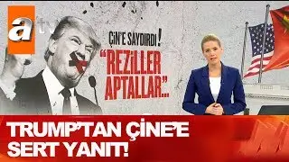 Trump'tan Çin'e sert yanıt - Kahvaltı Haberleri