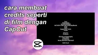 Cara Membuat Credits Seperti Di Film Dengan CapCut