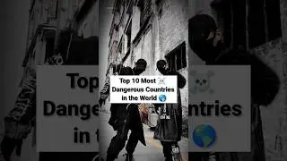 Top 10 Most ☠️ Dangerous Countries in the World 2023 🌎 