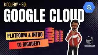 Intro to GCP & SQL in BigQuery | BigQuery