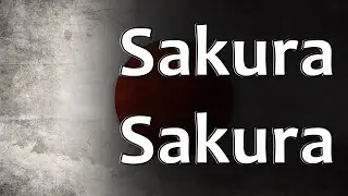 Japanese Folk Song -  Sakura Sakura (さくらさくら）