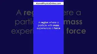 Gravitational Field Definition - A Level Physics