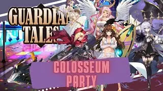 Guardian Tales | Colosseum Party Review | Колизей Пати Обзор