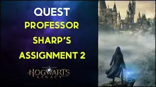 Professor Sharp's Assignment 2 - Hogwarts Legacy Quest