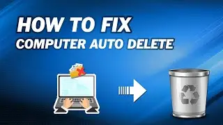 How to Fix My Computer is Automatically Deleting (3 Ways)