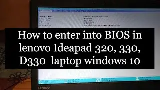 How to enter into BIOS in lenovo Ideapad 320, 330, D330  laptop windows 10 