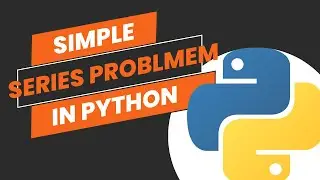 Series Problem Solved by Python in Google Collab