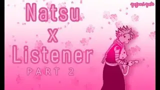 Natsu Dragneel(p2) & Gray Fullbuster x listener ASMR [FairyTail] Spicy Ver