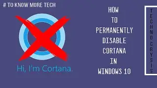 HOW TO PERMANENTLY DISABLE CORTANA IN WINDOWS 10