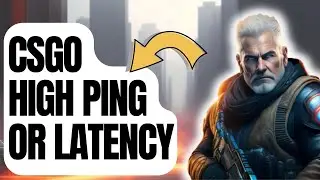 How To Fix CSGO High Ping Or Latency [New & Updated 2024]