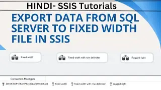 10 Hindi | Export data from SQL server to Fixed Width File in SSIS