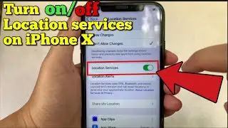 How to turn on & off location services on iPhone X