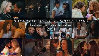 Complete List of Tv Shows with Lesbian Couples released in 2021🥰🎬🌈