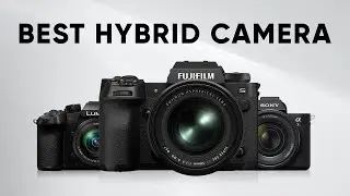 5 Best Hybrid Cameras in 2024