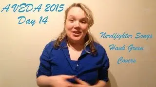 A VEDA 2015 Day14: Nerdfighter Songs Hank Green Covers