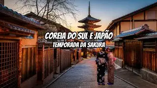 COREIA E JAPÃO: TEMPORADA DA SAKURA #turismo