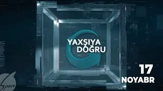 Yaxşıya Doğru (17.11.2023)