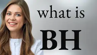 Bh — BH meaning