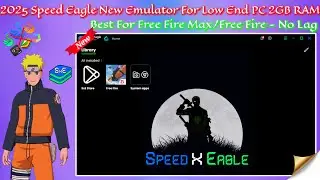 2025 Speed Eagle - Best Emulator For Low End PC Free Fire | Low End PC New Android Emulator