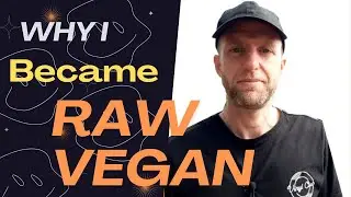 Why I became raw vegan