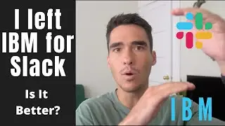 I left IBM for Slack. Is It Better?