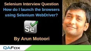 Selenium Interview Question 4 - How do I launch the browser using Selenium WebDriver?