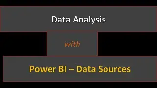 Data Analysis with Power BI -  Data sources