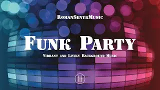 Funk Party | Vibrant and Lively Background Music - Royalty Free/Music Licensing