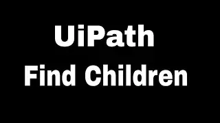 UiPath Find Children
