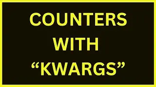 Counters With Keyword Arguments | Python 4 You | Lecture 259