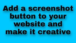 How To Take Screenshorts Using Javascript and Download It