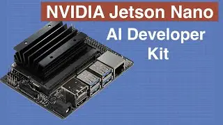 Jetson Nano Developer Kit - Getting Started with the NVIDIA Jetson Nano