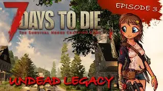 7 Days to Die, a19, Undead Legacy mod, ep.03 - Новые Приключения Тики