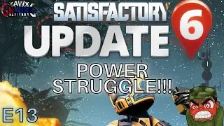 SATISFACTORY | Update 6 | Power Struggle!!! | E13