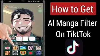 How to Get Al Manga Filter on TikTok | TikTok Al Manga Filter |
