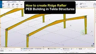 How to create Ridge Rafter PEB Building in Tekla Structures