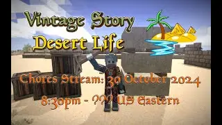 Vintage Story Desert Life Chores Stream (30 October 2024 