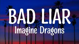 Bad Liar - Imagine Dragons (Lyrics)