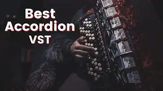 Best Accordion VST – Top 5 Accordion VST Of 2021