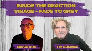 Artist Reaction to our First Reaction! Visage – “Fade to Grey” with Midge Ure and Tim Sommer