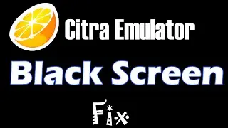 How to fix Citra Emulator Black Screen