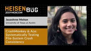 Jayashree Mohan — CrashMonkey & Ace  Systematically Testing File System Crash Consistency