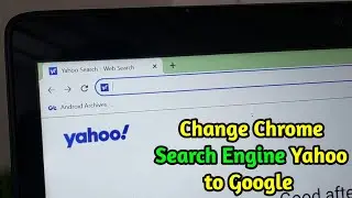 How to Change Chrome Search Engine Yahoo to Google 2024