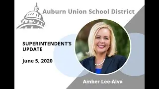 Superintendent Amber Lee-Alva Update for Auburn Union School District: June 5, 2020