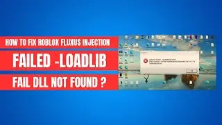 How To Fix Roblox Fluxus Injection Failed - LoadLibFail DLL Not Found (UPDATED 2024)