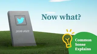 It's The End of Twitter. Now What? | Common Sense Explains