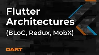 Flutter Architectures (BLoC, Redux, MobX) - Mad Brains Техно 22.05.20