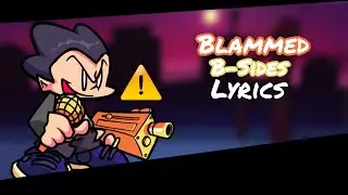 Friday Night Funkin’(B-Sides)| “Blammed” Lyrics