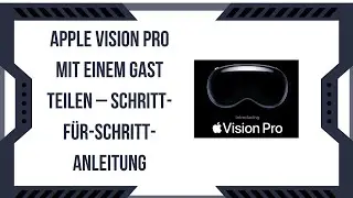 Apple Vision Pro mit einem Gast teilen – Schritt-für-Schritt-Anleitung